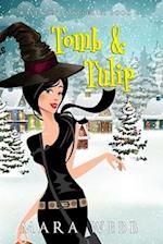 Tomb & Tulip: A Witch Cozy Mystery 