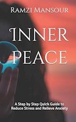 Inner Peace: A Step by Step Quick Guide to Reduce Stress and Relieve Anxiety 