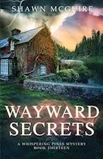 Wayward Secrets: A Whispering Pines Mystery, Book 13 