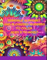 Mandala Alphabet And Flowered Numbers To Color Ages 8 to Adult