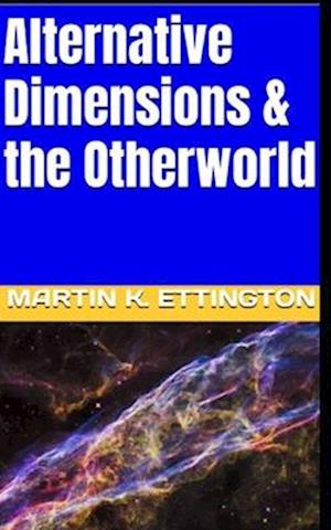 Alternative Dimensions & the Otherworld