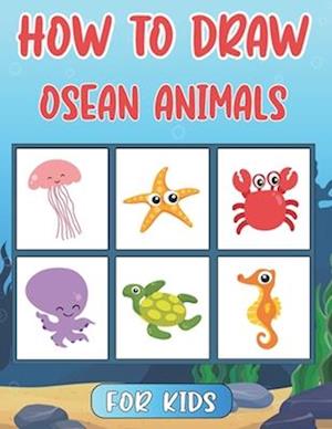 How To Draw Ocean Animals For Kids: Step By Step Drawing Tutorial For Kids Ocean Animals ( How To Draw For Kids )