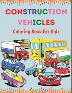 Construction Vehicles Coloring Book For Kids: Construction Vehicle Simple and Easy Colouring Book For Toddlers, Ages 2-4, 4-8, 8-12. 