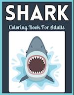 Shark Coloring Book For Adults: Shark Coloring Book For Adults Man, Woman 