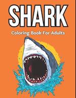 Shark Coloring Book For Adults: An Adult Coloring Book For Shark Lovers Stress Relief 