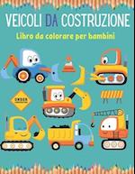 Veicoli da costruzione Libro da colorare per bambini