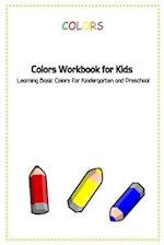 Colors Workbook for Kids: Learning Basic Colors for Kindergarten and Preschool 
