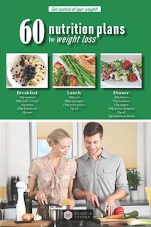 60 Nutrition Plans for Weight Loss: Get control of your weight!