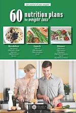 60 Nutrition Plans for Weight Loss: Get control of your weight! 