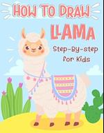 How To Draw Llama Step-By-Step For Kids: A Fun and Simple Step-by-Step Drawing and Activity Book for Kids to Learn to Draw Llama with the grid copy m