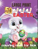 50 large print easter coloring book for kids: A Collection of Cute Fun Simple and Large Print Images Coloring Pages for Kids . Easter Bunnies Eggs . G