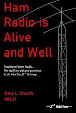 Ham Radio is Alive and Well: Traditional Ham Radio... The stuff we did and continue to do into the 21st Century 