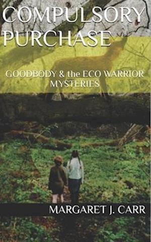 COMPULSORY PURCHASE: GOODBODY & the ECO WARRIOR MYSTERIES