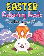 Easter Coloring Book For Kids Ages 5-7: Perfect Easter Day Gift For Kids 5-7 And Preschoolers. Fun to Color and Create Own Easter Egg Images 