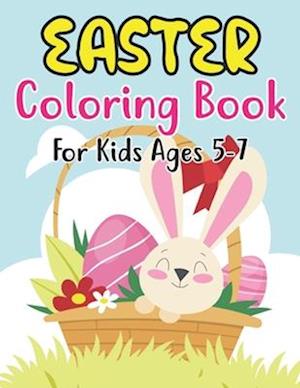 Easter Coloring Book For Kids Ages 5-7: 30 Fun And Simple Coloring Pages of Easter Eggs, Bunny, Chicks, and Many More For Kids Ages 5-7 Preschoolers.