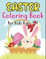 Easter Coloring Book For Kids Ages 5-7: 30 Fun And Simple Coloring Pages of Easter Eggs, Bunny, Chicks, and Many More For Kids Ages 5-7 Preschoolers.