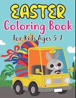 Easter Coloring Book For Kids Ages 5-7: Easter Coloring Book For Toddlers And Preschool Little Kids Ages 5-7 | Large Print, Big & Easy, Simple Draw
