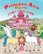 Princess Aria and the Lost Unicorn: The Adventures of Bridazak and Friends 