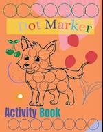 dot markers activity book: cute animals Easy to color, a beautiful gift for children ages 1-3 ,2-4,3-5 Toddler,Baby,Preschool 