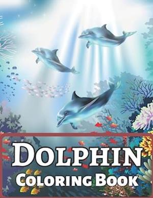 Dolphin Coloring Book: An Adult Coloring Book Designs for Ocean, Nautical (Dolphin Coloring Book For Adults)