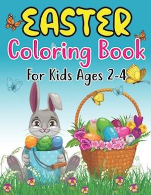 Easter Coloring Book For Kids Ages 2-4: Easter coloring book for kids ages 2-4 , 30 cute, friendly, and full page images for kids with eggs, bunnies,