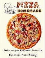 PIZZA HOMEMADE HT cookbook : 100+ recipes Essential Guide to Homemade Pizza Making 