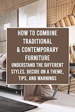 How to Combine Traditional & Contemporary Furniture: Understand the Different Styles, Decide on a Theme, Tips, and Warnings 