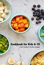 Cookbook for Kids 8-10: Easy Family-Favorite Recipes 