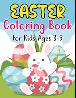 Easter Coloring Book For Kids Ages 3-5: Fun Workbook with More Than 30 Pages of Easter Bunny, Eggs, Chicks, and Other Cute Animals for Kids Ages 3-5 