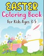 Easter Coloring Book For Kids Ages 3-5: For Kindergarteners, Preschoolers, Boys, Girls, and Children Ages 3-5 . 30 Fun Images to Color 