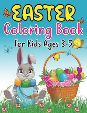 Easter Coloring Book For Kids Ages 3-5: cute and Fun easter coloring Pages with Bunny, lambs, Eggs, Chicks, and more ,Fun To Color for 3-5 and Pres