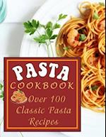 Pasta Cookbook: Over 100 Classic Pasta Recipes 