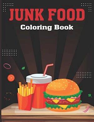 Junk Food Coloring Book: This Junk Food Coloring Book for Adult Relaxation, Stress Relief, Fun, and an easy Coloring page