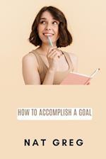 How to Accomplish a Goal 