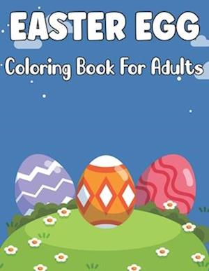 Easter Egg Coloring Book for Adults: A Coloring Book With 50+ Easter Eggs Colouring Pages For Stress Relief And Relaxation