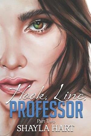 Hook, Line Professor -- A Student/Professor Forbidden Romance. #2: Part II