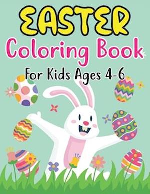 Easter Coloring Book For Kids Ages 4-6: For Kindergarteners, Preschoolers, Boys, Girls, and Children Ages 4-6 . 30 Fun Images to Color