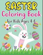 Easter Coloring Book For Kids Ages 4-6: For Kindergarteners, Preschoolers, Boys, Girls, and Children Ages 4-6 . 30 Fun Images to Color 