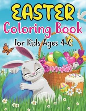 Easter Coloring Book For Kids Ages 4-6: Fun And Cute images Easter Bunny and Eggs 30 Pages For Kids Ages 4-6