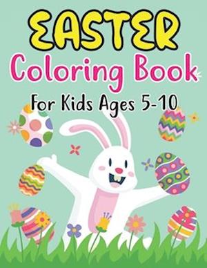 Easter Coloring Book For Kids Ages 5-10: For Kids Ages 5-10 Full of Easter Eggs and Bunnies with 30 Single Page Patterns