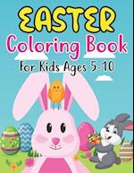 Easter Coloring Book For Kids Ages 5-10: 30 Fun And Simple Coloring Pages of Easter Eggs, Bunny, Chicks, and Many More For Kids Ages 5-10 Preschooler