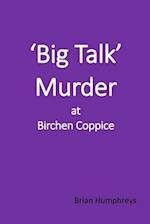 'Big Talk' Murder at Birchen Coppice 