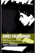 Soviet Chess School: Play Basic Chess like International Master Peter Romanovsky 