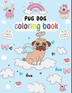 Pug dog Coloring Book for Kids: Valentine Pugs | Very Sweet and Nice Coloring Book | Cute Pug Dog to Color |Coloring Designs of Adorable and Lovable P