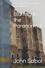 Bluffing in the Paranormal: Perceptions, Consequences, and Solutions 