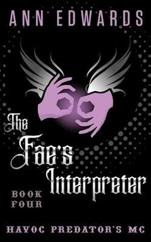 The Fae's Interpreter: Havoc Predator's MC, Book 4