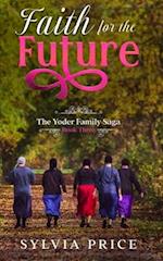 Faith for the Future (An Amish Romance): The Yoder Family Saga Book Three 