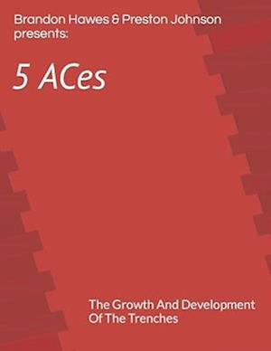 5 Aces: The Growth And Development Of The Trenches