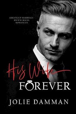 His Wife Forever: Arranged Marriage BWWM Mafia Romances