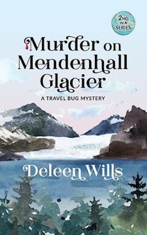 Murder on Mendenhall Glacier: A Travel Bug Mystery